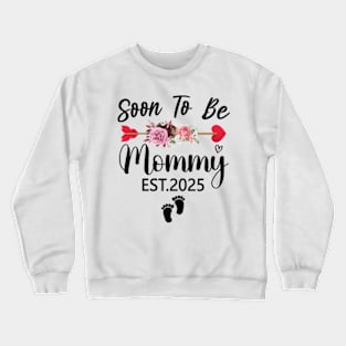 Soon to be mommy 2025 expecting baby mothers day Crewneck Sweatshirt